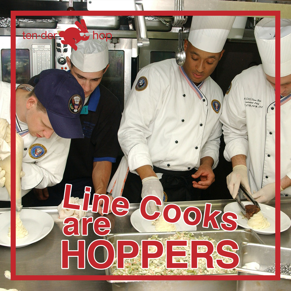 Line Cooks are HOPPERS